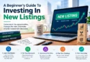 A Beginner’s Guide To Investing In New Listings A Beginner's Guide To Investing In New Listings